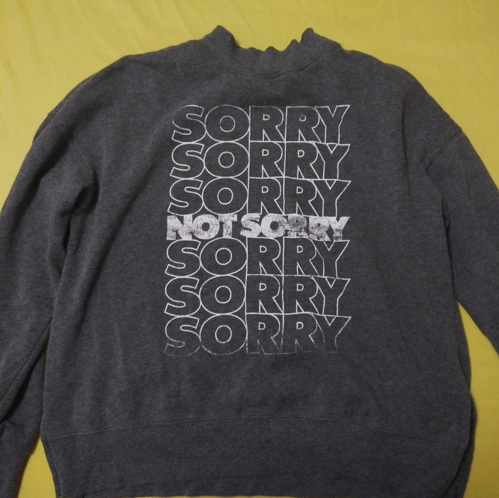 Sorry, Not Sorry Sweatshirt